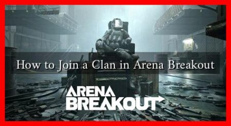 How to Join a Clan in Arena Breakout How to Join a Clan in Arena Breakout