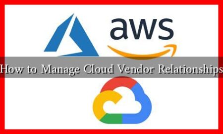 How to Manage Cloud Vendor Relationships