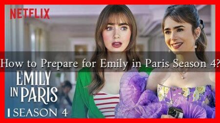 How to Prepare for Emily in Paris Season 4? How to Prepare for Emily in Paris Season 4?
