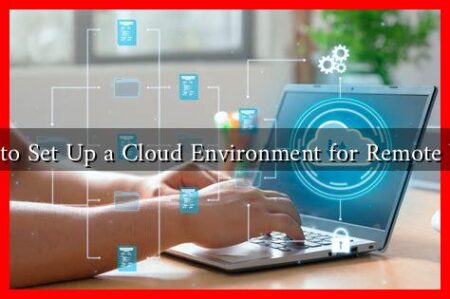 How to Set Up a Cloud Environment for Remote Work