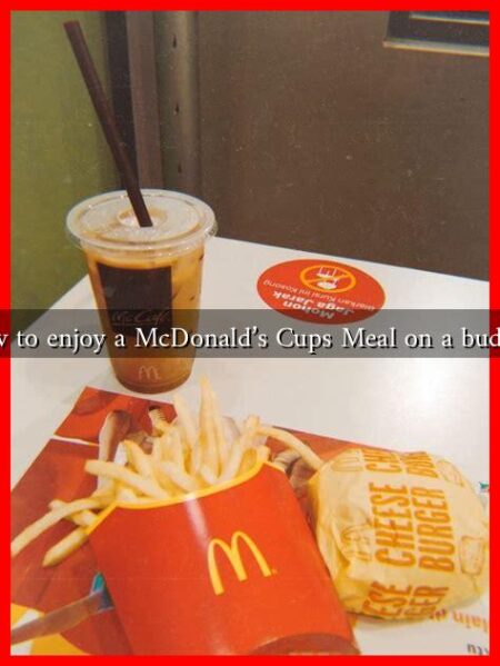 How to enjoy a McDonald's Cups Meal on a budget?