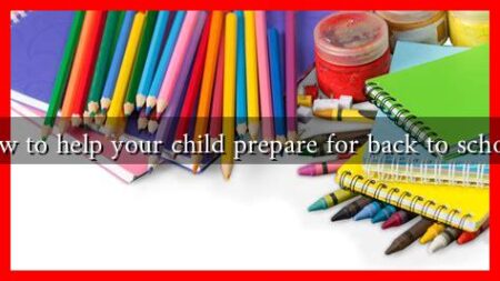 How to help your child prepare for back to school? How to help your child prepare for back to school?
