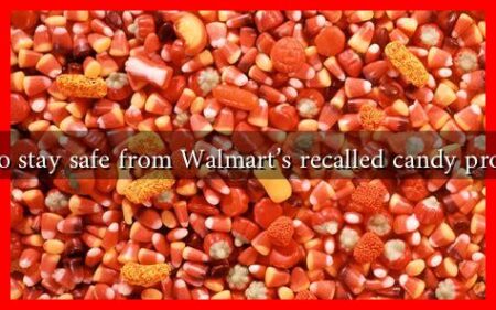 How to stay safe from Walmart's recalled candy products?