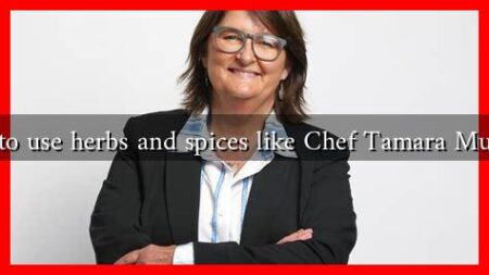 How to use herbs and spices like Chef Tamara Murphy?