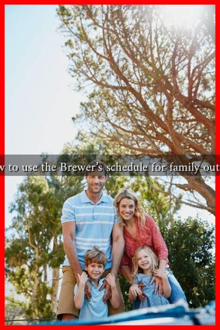 How to use the Brewer’s schedule for family outings How to use the Brewer's schedule for family outings