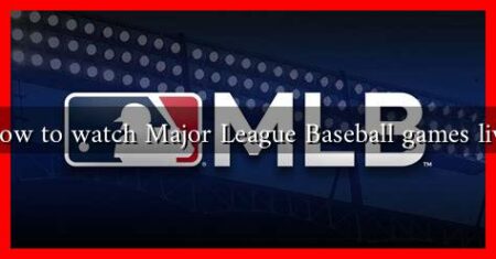 How to watch Major League Baseball games live