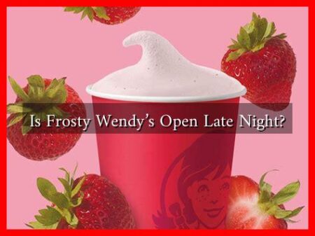 Is Frosty Wendy's Open Late Night?