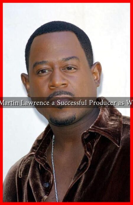 Is Martin Lawrence a Successful Producer as Well?