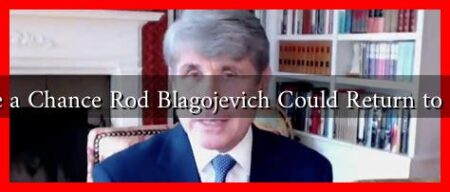 Is There a Chance Rod Blagojevich Could Return to Politics?
