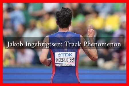 Jakob Ingebrigtsen: Track Phenomenon Jakob Ingebrigtsen: Track Phenomenon