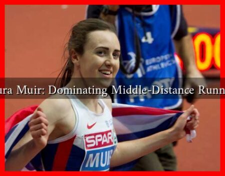 Laura Muir: Dominating Middle-Distance Running
