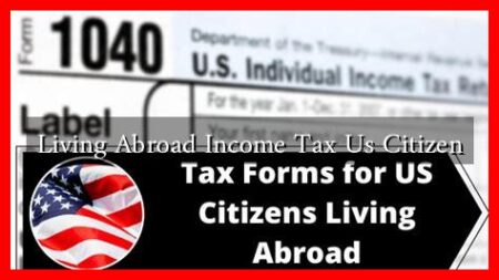 Living Abroad Income Tax Us Citizen Living Abroad Income Tax Us Citizen