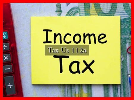 Tax Us 112a