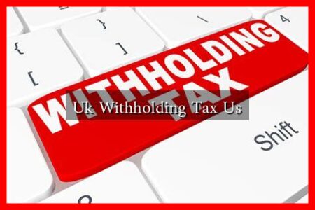 Uk Withholding Tax Us Uk Withholding Tax Us
