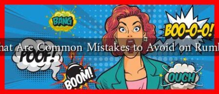 What Are Common Mistakes to Avoid on Rumble What Are Common Mistakes to Avoid on Rumble