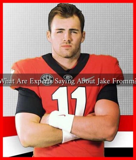 What Are Experts Saying About Jake Fromm? What Are Experts Saying About Jake Fromm?