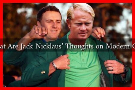 What Are Jack Nicklaus' Thoughts on Modern Golf