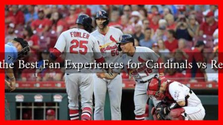 What Are the Best Fan Experiences for Cardinals vs Reds Games? What Are the Best Fan Experiences for Cardinals vs Reds Games?