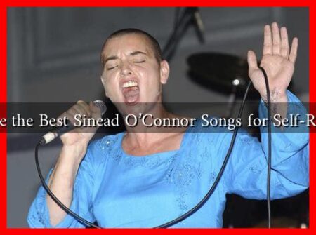 What Are the Best Sinead O'Connor Songs for Self-Reflection
