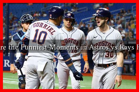 What Are the Funniest Moments in Astros vs Rays History?
