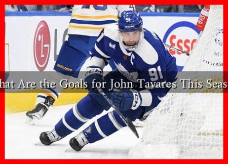 What Are the Goals for John Tavares This Season