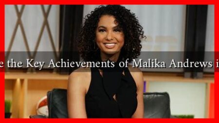 What Are the Key Achievements of Malika Andrews in ESPN? What Are the Key Achievements of Malika Andrews in ESPN?
