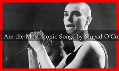 What Are the Most Iconic Songs by Sinead O'Connor