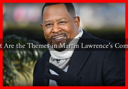 What Are the Themes in Martin Lawrence’s Comedy? What Are the Themes in Martin Lawrence's Comedy?