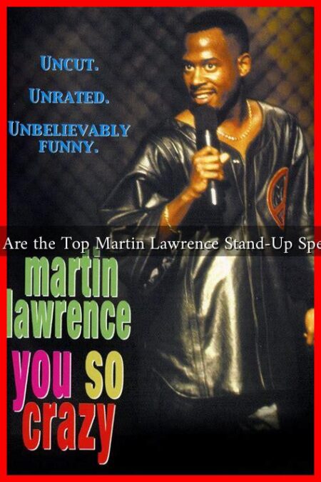 What Are the Top Martin Lawrence Stand-Up Specials? What Are the Top Martin Lawrence Stand-Up Specials?