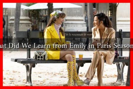 What Did We Learn from Emily in Paris Season 4? What Did We Learn from Emily in Paris Season 4?