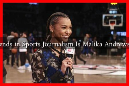 What Future Trends in Sports Journalism Is Malika Andrews Excited About? What Future Trends in Sports Journalism Is Malika Andrews Excited About?