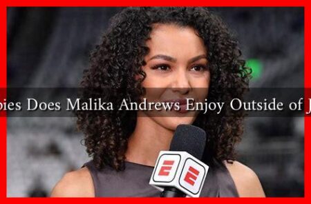 What Hobbies Does Malika Andrews Enjoy Outside of Journalism? What Hobbies Does Malika Andrews Enjoy Outside of Journalism?