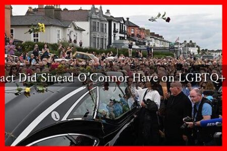 What Impact Did Sinead O'Connor Have on LGBTQ+ Advocacy