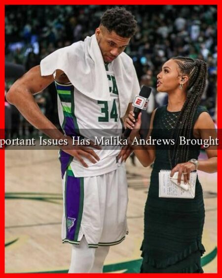 What Important Issues Has Malika Andrews Brought to Light? What Important Issues Has Malika Andrews Brought to Light?