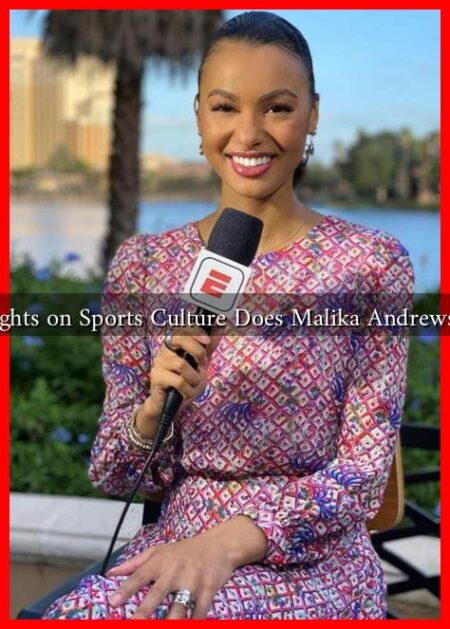 What Insights on Sports Culture Does Malika Andrews Provide? What Insights on Sports Culture Does Malika Andrews Provide?