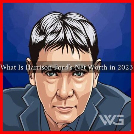 What Is Harrison Ford's Net Worth in 2023