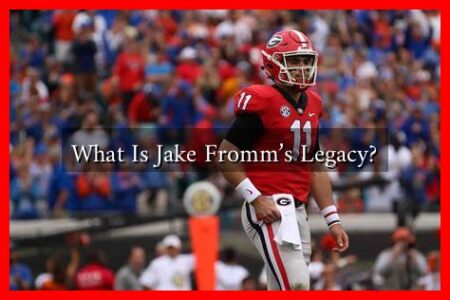 What Is Jake Fromm’s Legacy? What Is Jake Fromm's Legacy?
