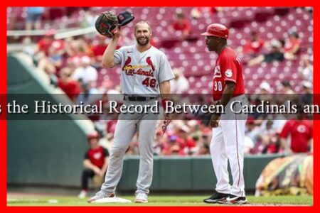 What Is the Historical Record Between Cardinals and Reds? What Is the Historical Record Between Cardinals and Reds?