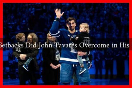 What Setbacks Did John Tavares Overcome in His Career