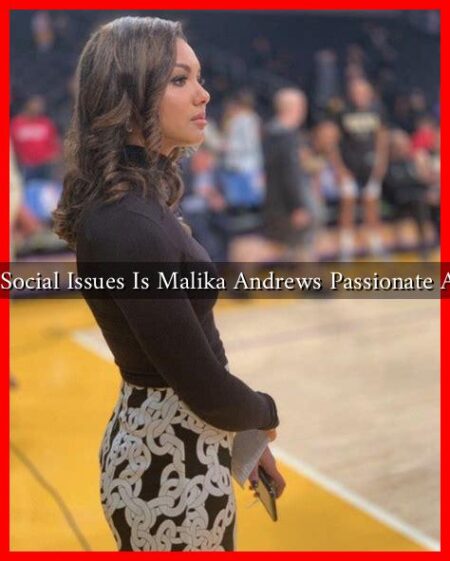 What Social Issues Is Malika Andrews Passionate About? What Social Issues Is Malika Andrews Passionate About?