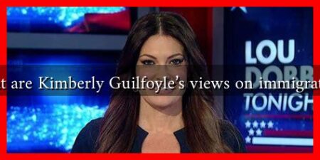 What are Kimberly Guilfoyle's views on immigration?