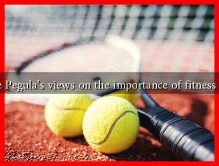 What are Pegula's views on the importance of fitness in tennis