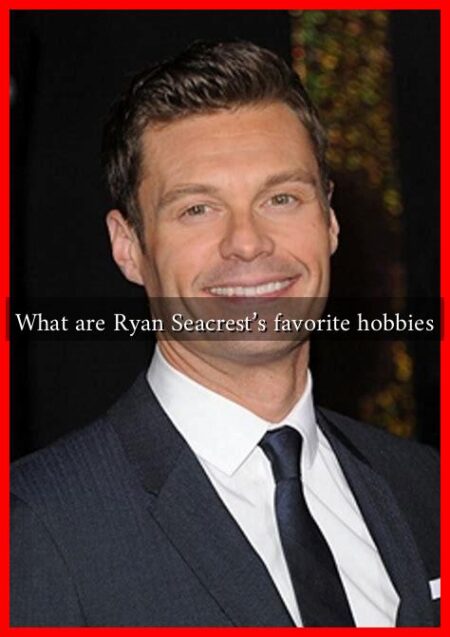 What are Ryan Seacrest's favorite hobbies