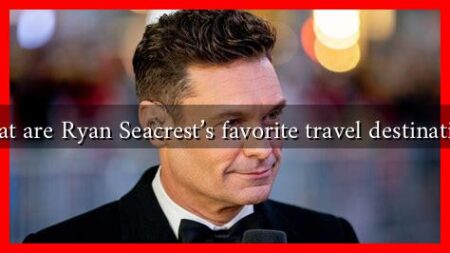 What are Ryan Seacrest's favorite travel destinations