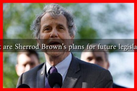 What are Sherrod Brown's plans for future legislation?