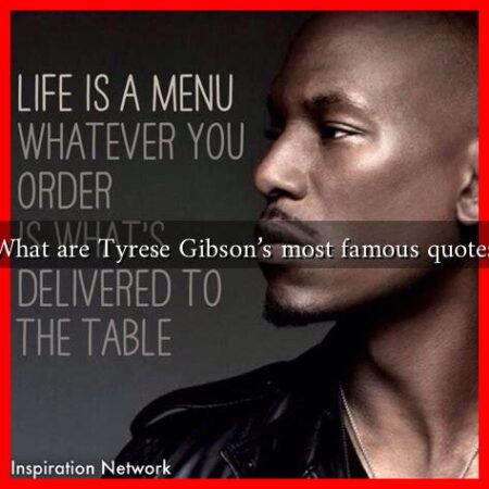 What are Tyrese Gibson's most famous quotes