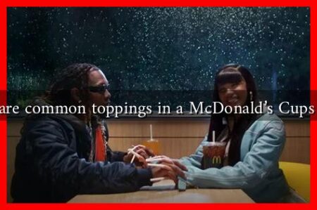 What are common toppings in a McDonald's Cups Meal?