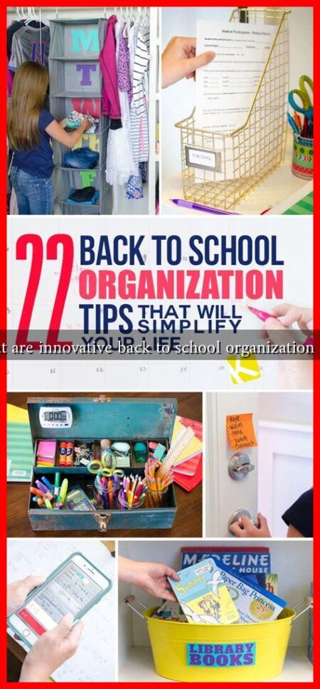 What are innovative back to school organization tips? What are innovative back to school organization tips?