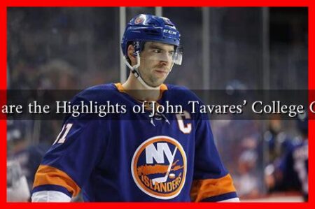 What are the Highlights of John Tavares' College Career