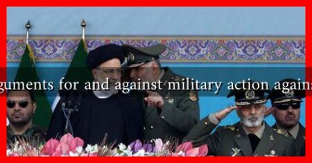 What are the arguments for and against military action against Iran by Israel? What are the arguments for and against military action against Iran by Israel?